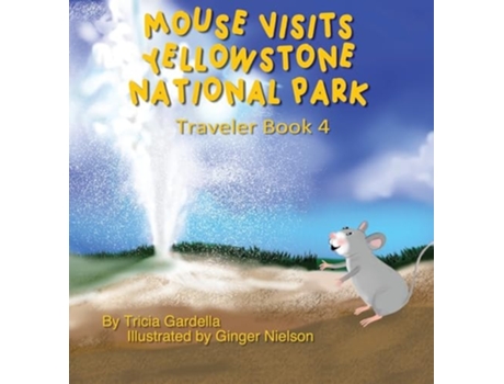 Livro Mouse Visits Yellowstone National Park Exploring National Parks de Tricia Gardella (Inglês - Capa Dura)