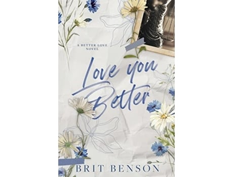 Livro Love You Better Alternative Cover Edition de Brit Benson (Inglês)