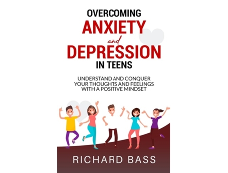 Livro Overcoming Anxiety And Depression In Teens De Richard Bass (inglês)