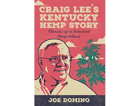 Livro Craig Lees Kentucky Hemp Story Memoirs of an Industrial Hemp Activist de Joe Domino (Inglês)