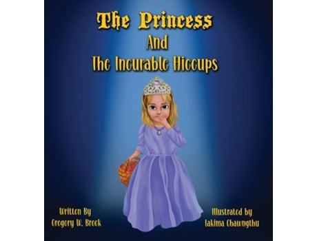 Livro The Princess and the Incurable Hiccups de Brock, Gregory et al. (Inglês)
