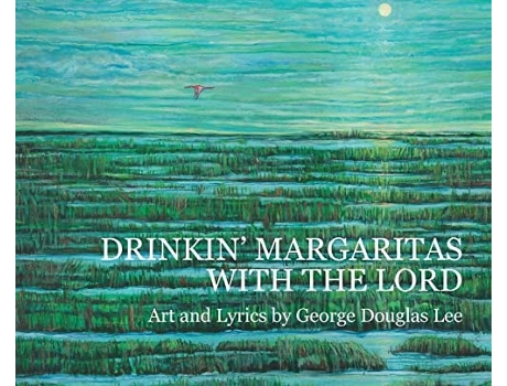 Livro Drinkin Margaritas With The Lord De George Lee (inglês - Capa Dura)
