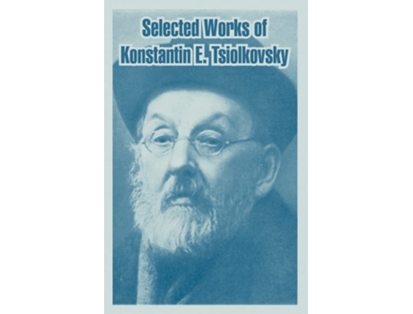 Livro Selected Works of Konstantin E. Tsiolkovsky de Konstantin E Tsiolkovsky (Inglês)
