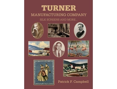 Livro Turner Manufacturing Company Silk Screens and More ... de Patrick F Campbell (Inglês)