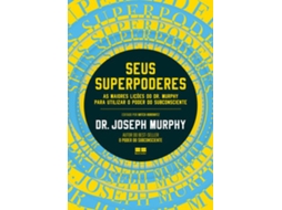 Livro Seus Superpoderes Uma Aula Magna Sobre Como Usar A Magia Interior De Dr Joseph Murphy (português Do Brasil)