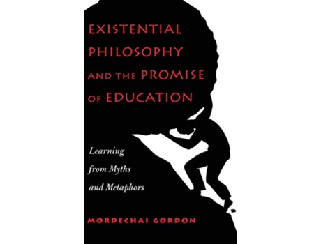 Livro Existential Philosophy and the Promise of Education de Mordechai Gordon (Inglês - Capa Dura)