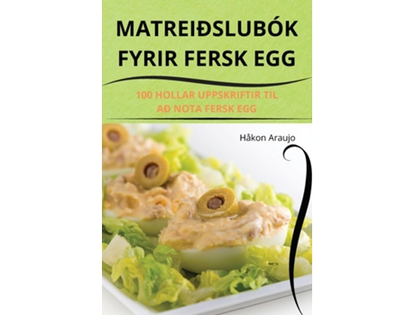 Livro MATREIÐSLUBÓK FYRIR FERSK EGG de Håkon Araujo (Inglês)