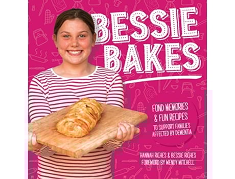 Livro Bessie Bakes Fond memories and fun recipes to support families affected by dementia de Hannah Riches Bessie Riches (Inglês)