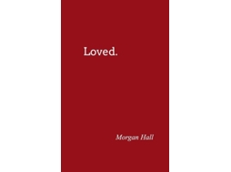 Livro Loved. De Morgan Hall (inglês)