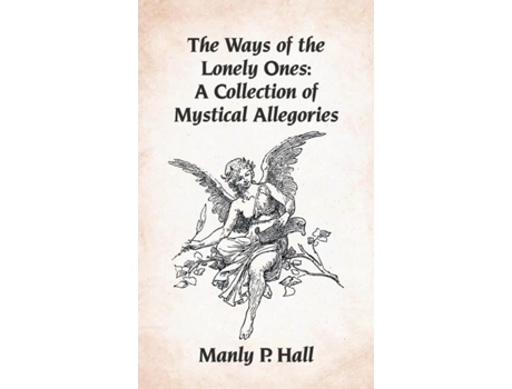 Livro Ways of the Lonely Ones A Collection of Mystical Allegories Hardcover de Manly P Hall (Inglês)