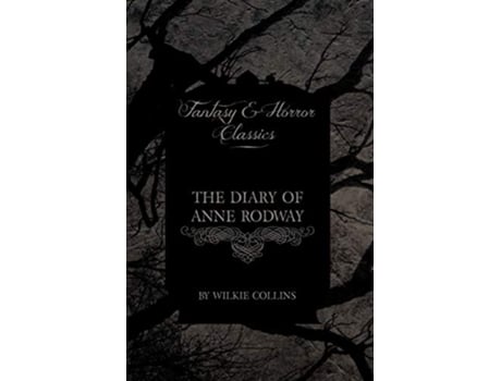 Livro The Diary of Anne Rodway Fantasy and Horror Classics de Wilkie Collins (Inglês)