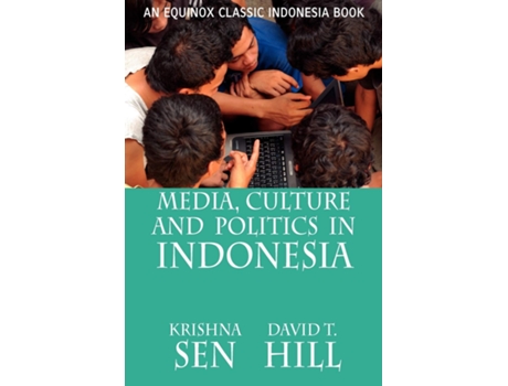 Livro Media, Culture and Politics in Indonesia de Krishna Sen e David T Hill (Inglês)