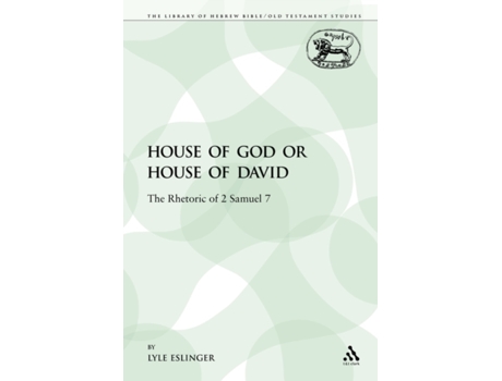 Livro House of God or House of David: The Rhetoric of 2 Samuel 7 (The Library of Hebrew Bible/Old Testament Studies) Lyle Eslinger (Inglês)