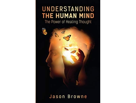 Livro Understanding the Human Mind The Power of Healing Thought de Jason Browne (Inglês)