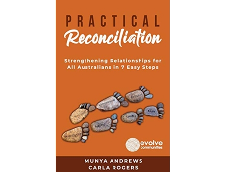 Livro Practical Reconciliation Strengthening Relationships for All Australians in 7 Easy Steps de Munya Andrews e Carla Rogers (Inglês)