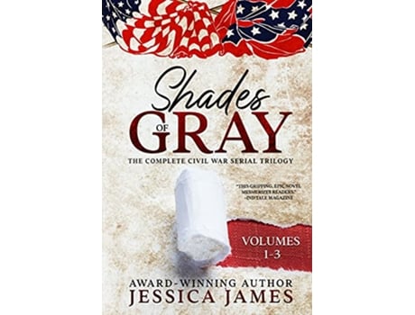 Livro Shades of Gray Complete Civil War Serial Trilogy Vol 13 Shades of Gray Civil War Serial Trilogy de Jessica James (Inglês)