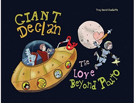 Livro Giant Declan the Love Beyond Pluto de Troy David Ouellette (Inglês)