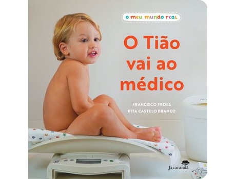 Livro O TIÃO VAI AO MÉDICO - O MEU MUNDO REAL de Francisco Froes e Rita Froes (Português)