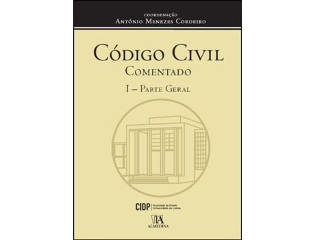 Livro Código Civil Comentado - I - Parte Geral de António Menezes Cordeiro