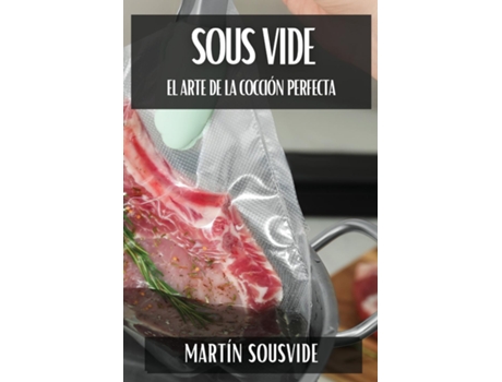 Livro Sous Vide El Arte de la Cocción Perfecta de Martín SousVide (Inglês)