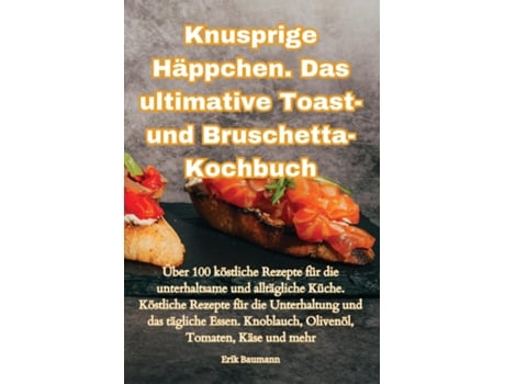 Livro Knusprige Häppchen. Das ultimative Toast- und Bruschetta-Kochbuch de Erik Baumann (Inglês)