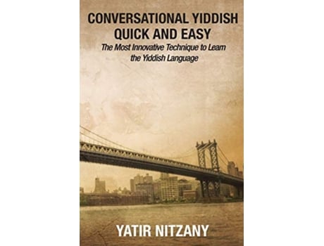 Livro Conversational Yiddish Quick and Easy The Most Innovative Technique to Learn the Yiddish Language de Yatir Nitzany (Inglês)