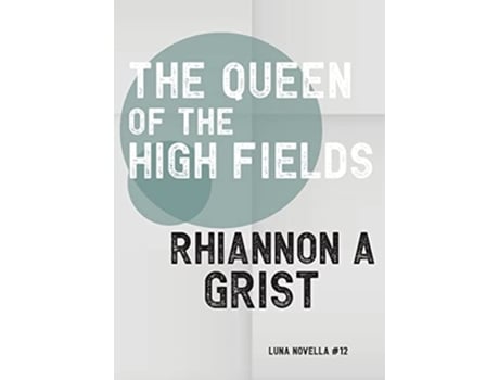Livro The Queen Of The High Fields De Rhiannon A Grist (inglês)