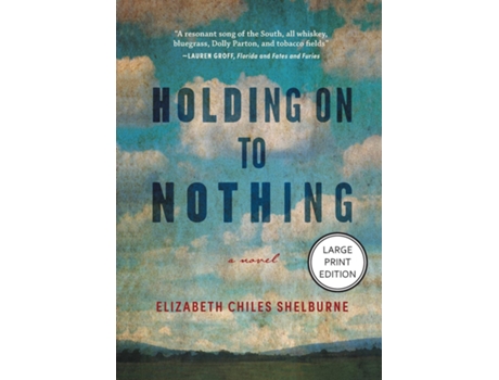 Livro Holding on to Nothing Large Print Edition de Elizabeth Chiles Shelburne (Inglês)