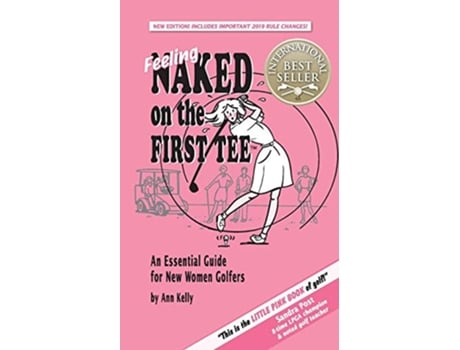 Livro Feeling Naked on the First Tee An Essential Guide for New Women Golfers de Ann Kelly (Inglês)