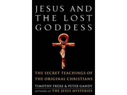 Livro Jesus and the Lost Goddess de Timothy Freke e Peter Gandy (Inglês)
