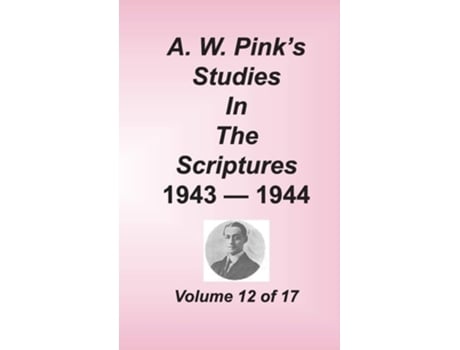 Livro A. W. Pinks Studies In The Scriptures, Volume 12 De Arthur W Pink (inglês - Capa Dura)
