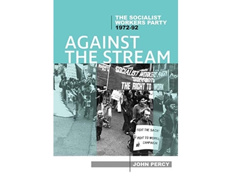 Livro Against The Stream The Socialist Workers Party, 1972-92 De John Percy (inglês)