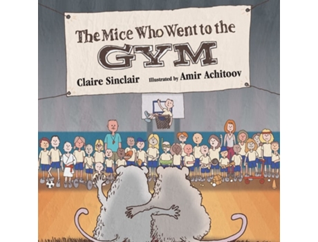 Livro The Mice Who Went To The Gym De Claire Sinclair (inglês)