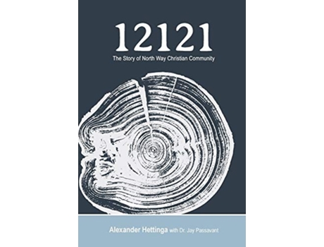 Livro 12121 The Story Of North Way Christian Community De Alexander Hettinga (inglês - Capa Dura)