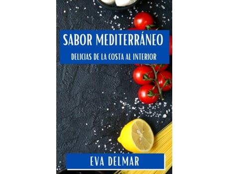 Livro Sabor Mediterráneo Delicias de la Costa al Interior de Eva Delmar (Inglês)