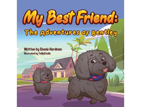 Livro My Best Friend The Adventures of Bentley de Ebonie Hardman (Inglês)