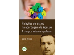 Livro Relações De Ensino Na Abordagem De Vigotski A Criança, O Autismo E O Professor de Daniel Novaes (Português)