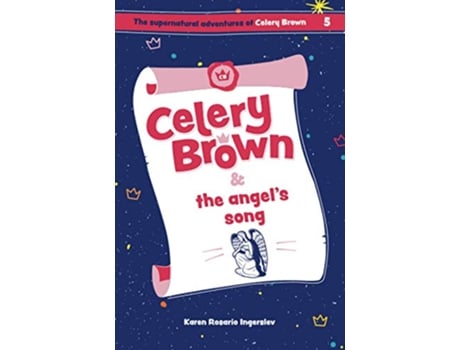 Livro Celery Brown and the angels song The Supernatural Adventures of Celery Brown de Karen Rosario Ingerslev (Inglês)