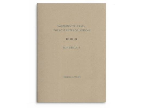 Livro swimming to heaven: the lost rivers of london de iain sinclair (inglês)