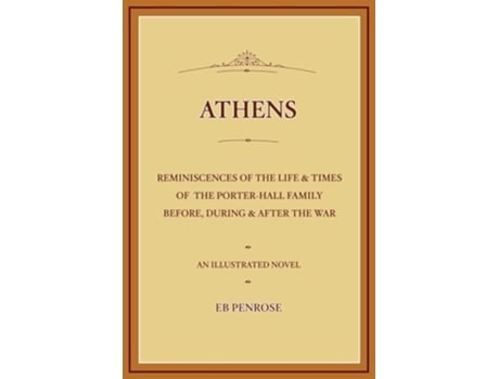 Livro Athens - Reminiscences of the Life amp Times of the PorterHall Family Before, During amp After the War de E B Penrose (Inglês)