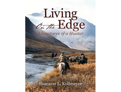 Livro Living on the Edge Adventures of a Hunter de Shannon L Kollmeyer (Inglês)