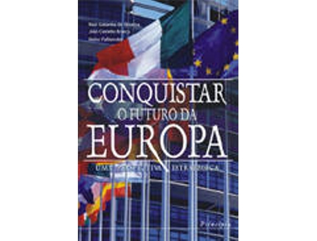 Livro Conquistar o Futuro da Europa de Heino Fabender, João Castello Branco, Raul Galamba (Português - 2005)