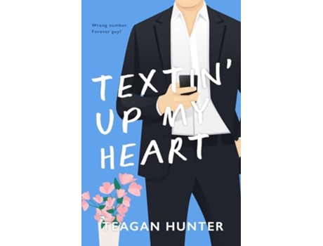 Livro Textin Up My Heart de Teagan Hunter (Inglês)