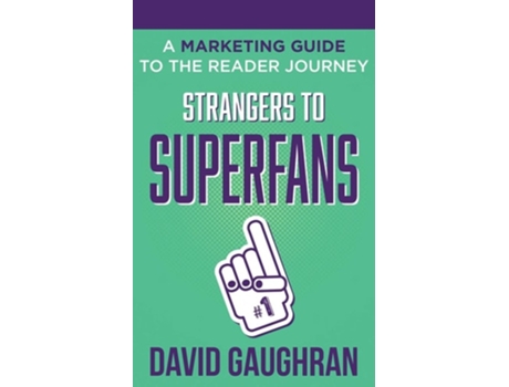 Livro Strangers To Superfans A Marketing Guide To The Reader Journey De David Gaughran (inglês)