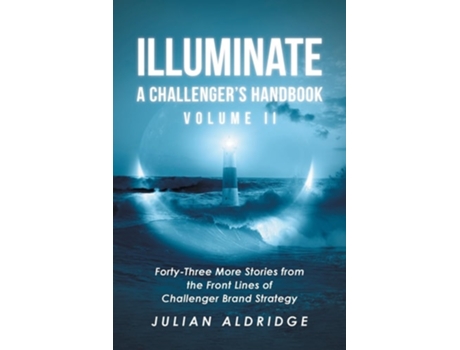 Livro Illuminate Forty-Three More Stories from the Front Lines of Challenger Brand Strategy de Julian Aldridge (Inglês)