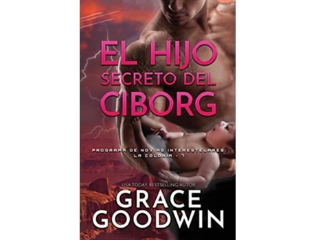 Livro El Hijo Secreto del Ciborg Letra grande Programa de Novias Interestelares Spanish Edition de Grace Goodwin (Espanhol)
