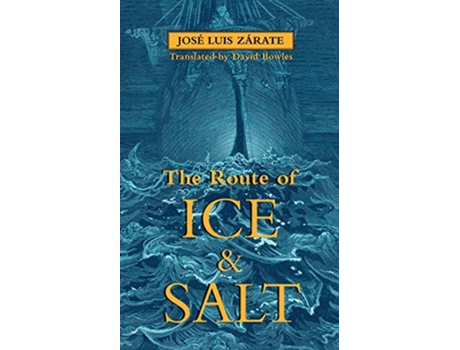 Livro The Route of Ice and Salt de José Luis Zárate (Inglês)