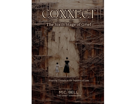 Livro Connect The Sixth Stage of Grief Weaving Threads in the Tapestry of Loss de MC Bell (Inglês)