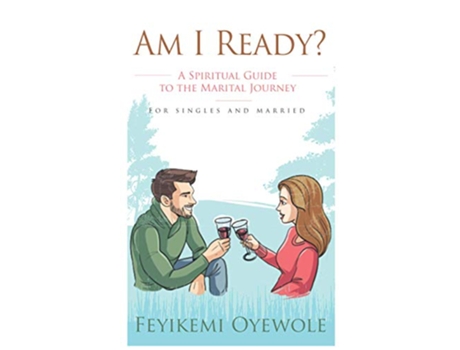 Livro Am I Ready A Spiritual Guide to the Marital Journey de Feyikemi Oyewole (Inglês)