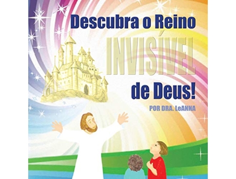 Livro Descubra o Reino Invisível de Deus Portuguese Edition de Leanna Amen Eldridge (Português)
